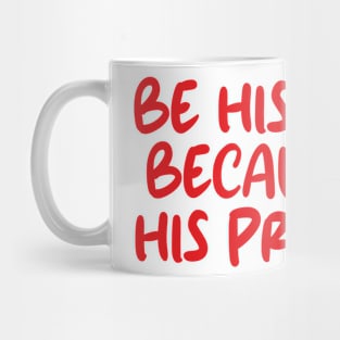 be his peace because i'm his problem Mug